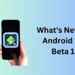 What's New in Android 16 Beta 1