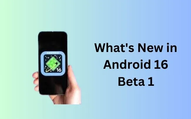 What's New in Android 16 Beta 1